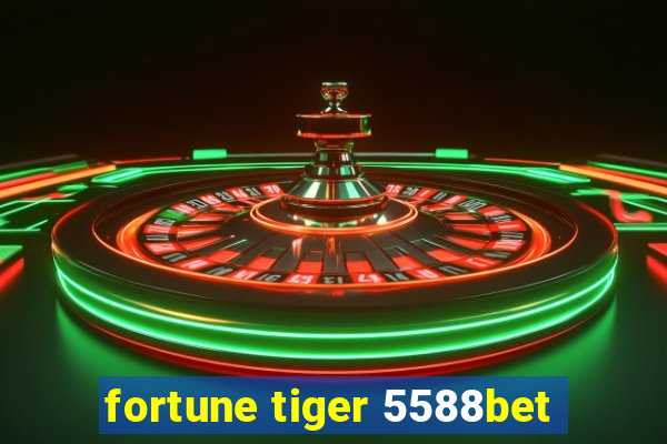 fortune tiger 5588bet